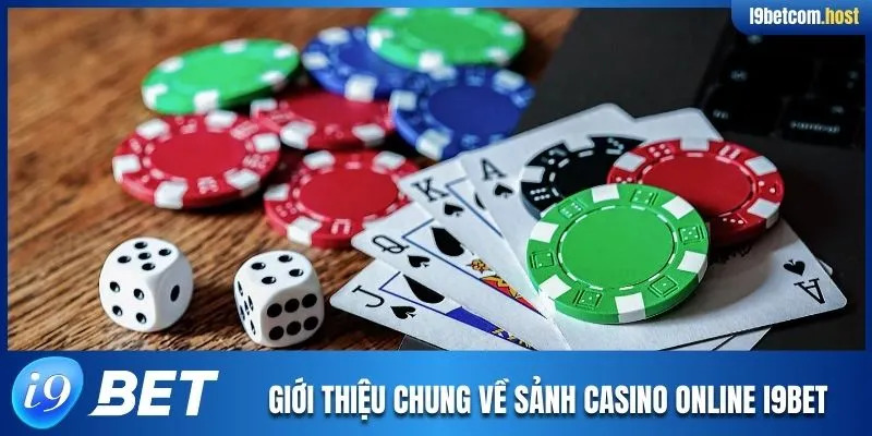 Giới thiệu chung về sảnh Casino online I9BET