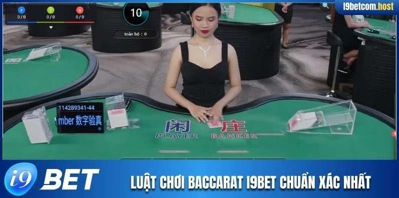 Luật chơi Baccarat I9BET chuẩn xác nhất