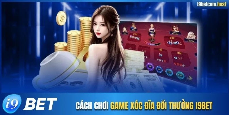 Sơ lược về game xóc đĩa đổi thưởng I9BET