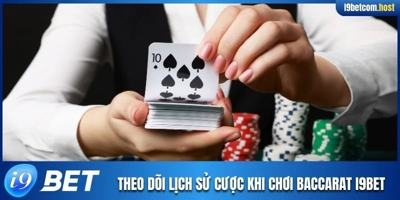 Theo dõi lịch sử cược khi chơi Baccarat I9BET