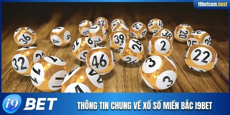 Thông tin chung về xổ số miền Bắc I9BET
