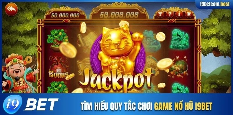 Tìm hiểu quy tắc chơi game nổ hũ I9BET