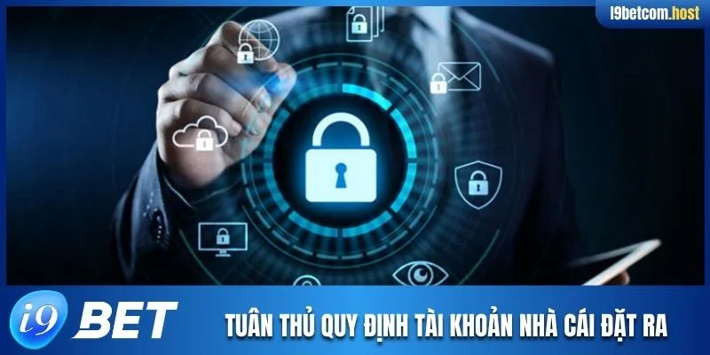 Tuân thủ quy định tài khoản nhà cái đặt ra