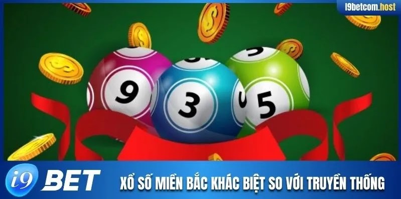 Xổ số miền Bắc khác biệt so với truyền thống